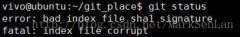 error:bad index file sha1 signature fatal:index file corrupt